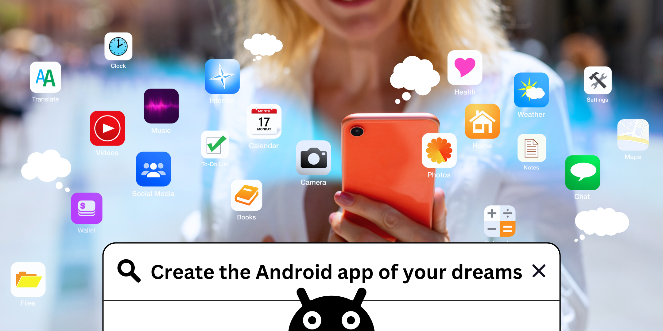 Create the Android app of your dreams